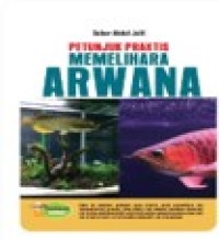 Image of Petunjuk Praktis Memelihara Ikan Arwana